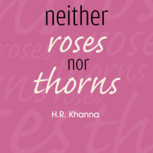 Neither Roses nor Thorns​